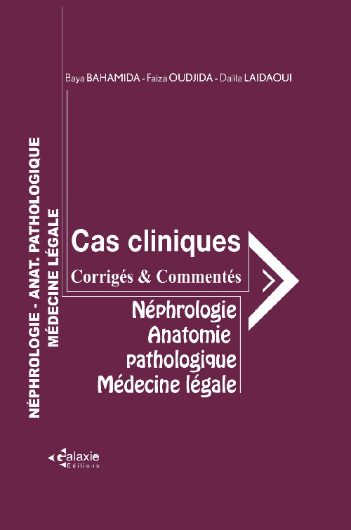 Néphrologie - Anatomie Pathologique - Médecine Légale Cas Cliniques Corrigés et Commentés
