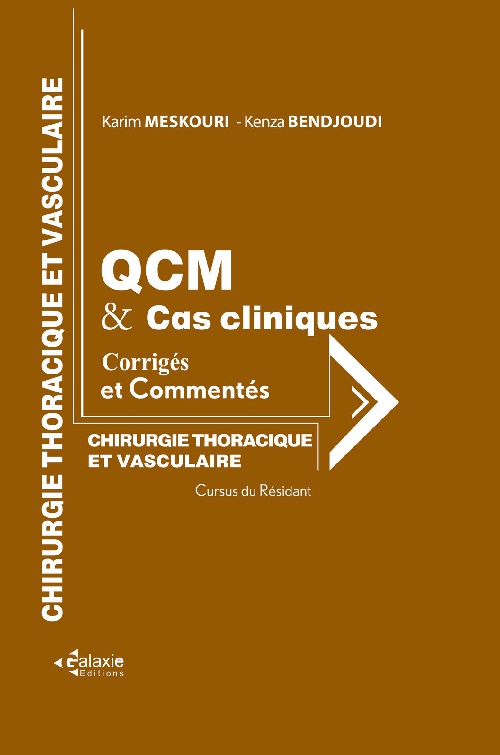 Chirurgie Thoracique et Vasculaire QCM et Cas Cliniques Corrigés et Commentés